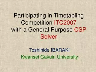 Participating in Timetabling Competition ITC2007 with a General Purpose CSP Solver
