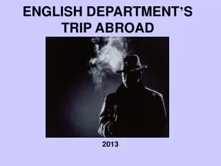 ENGLISH DEPARTMENT ’ S TRIP ABROAD