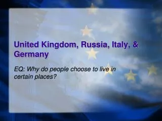 United Kingdom, Russia, Italy, &amp; Germany