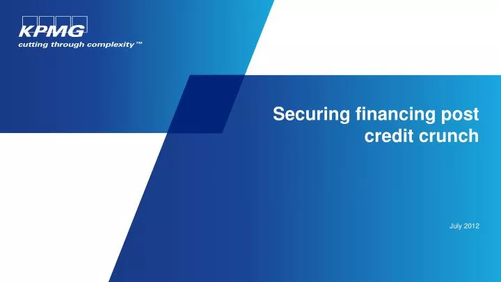 securing financing post credit crunch