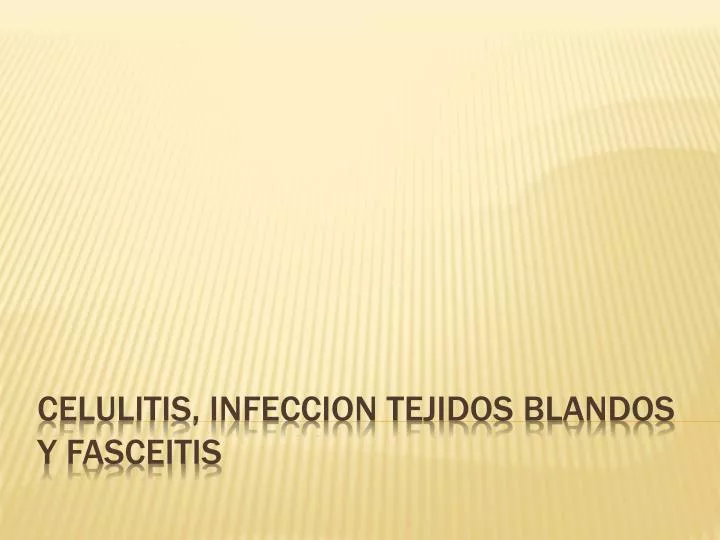 celulitis infeccion tejidos blandos y fasceitis