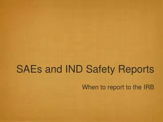 SAEs and IND Safety Reports