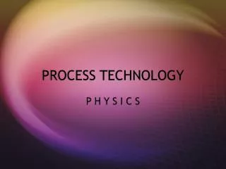 PROCESS TECHNOLOGY