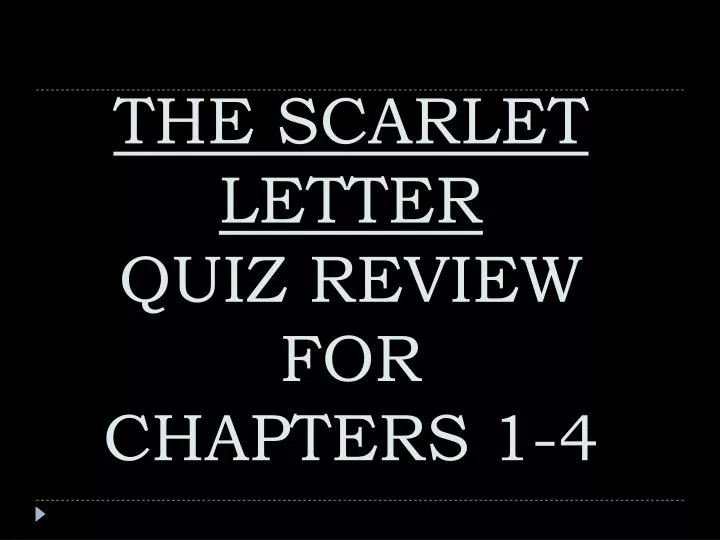 the scarlet letter quiz review for chapters 1 4