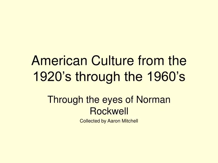 american culture from the 1920 s through the 1960 s