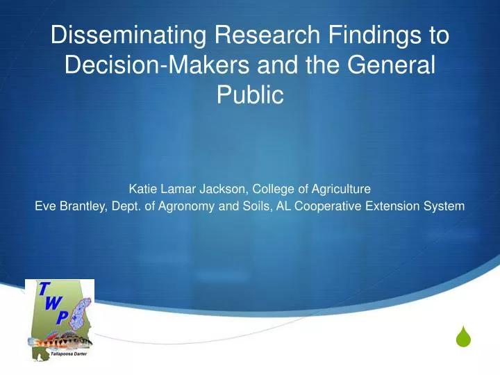 disseminating research findings to decision makers and the general public