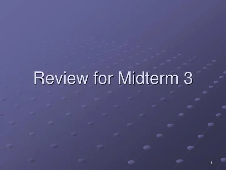 review for midterm 3