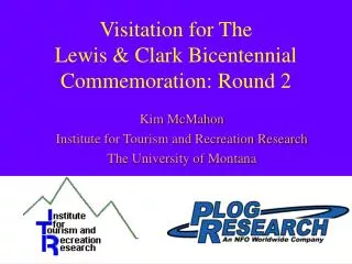 Visitation for The Lewis &amp; Clark Bicentennial Commemoration: Round 2