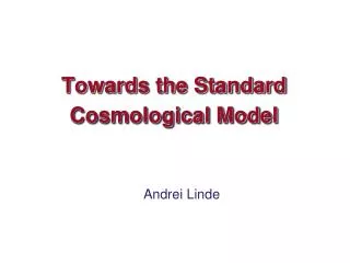 Towards the Standard Cosmological Model