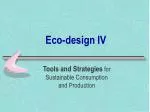Eco-design IV