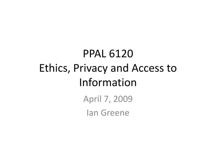 ppal 6120 ethics privacy and access to information