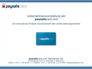 paysafe card.com Wertkarten AG Schönngasse 15-17 • 1020 Wien • Österreich