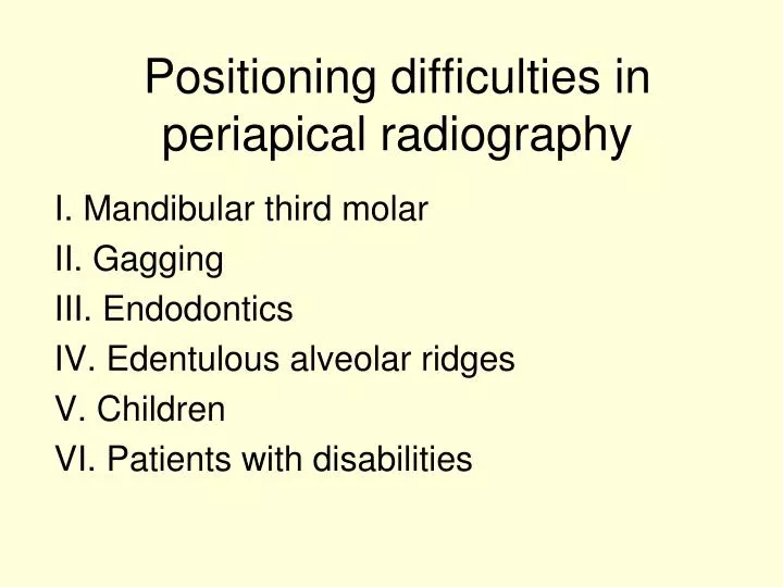positioning difficulties in periapical radiography