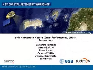 SAR Altimetry in Coastal Zone: Performances, Limits, Perspectives Salvatore Dinardo Serco/ESRIN Bruno Lucas Deimos/ESRIN