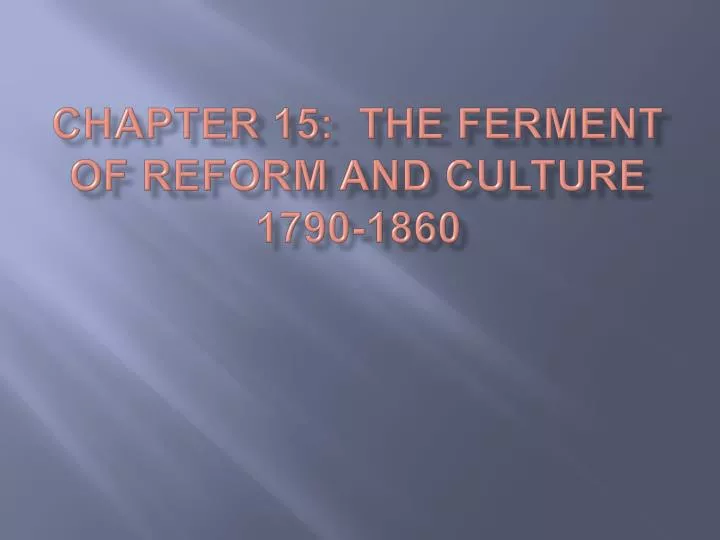chapter 15 the ferment of reform and culture 1790 1860