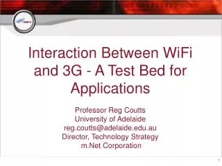 Interaction Between WiFi and 3G - A Test Bed for Applications Professor Reg Coutts University of Adelaide reg.coutts@ade