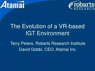 The Evolution of a VR-based IGT Environment