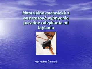 Materiálno-technické a priestorové vybavenie poradne odvykania od fajčenia