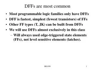 DFFs are most common