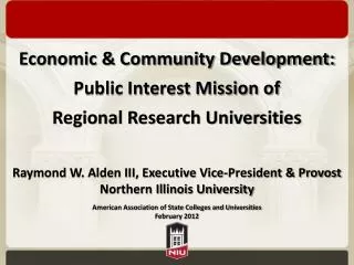 Economic &amp; Community Development: Public Interest Mission of Regional Research Universities Raymond W. Alden III, E