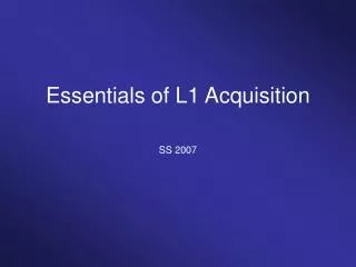 Essentials of L1 Acquisition