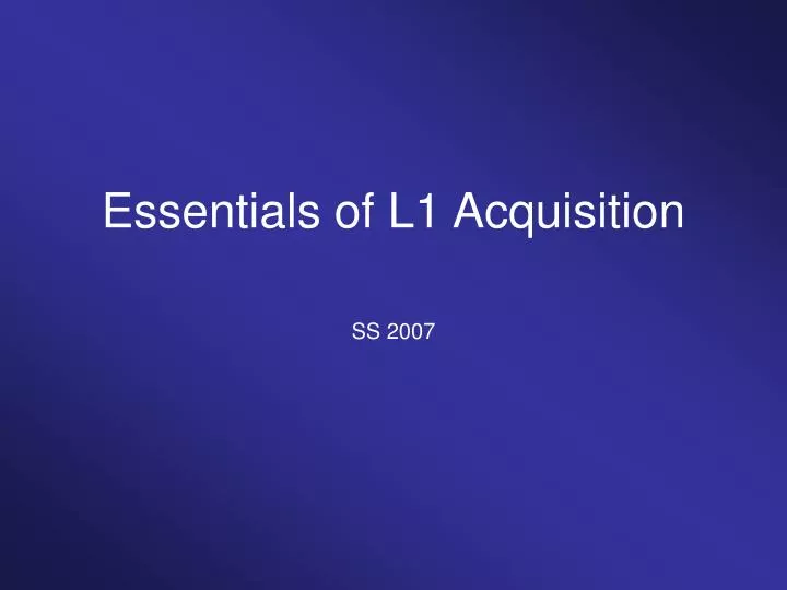 essentials of l1 acquisition