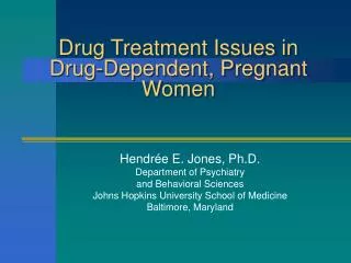 Drug Treatment Issues in Drug-Dependent, Pregnant Women