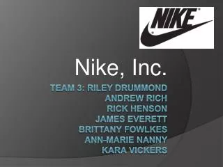 Team 3: Riley Drummond Andrew Rich Rick Henson James Everett Brittany Fowlkes Ann-Marie Nanny Kara vickers