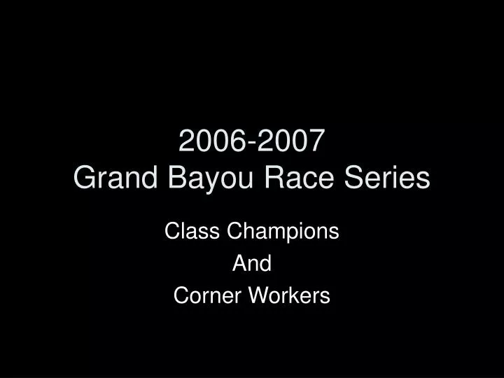2006 2007 grand bayou race series