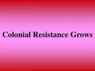 Colonial Resistance Grows