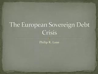 The European Sovereign Debt Crisis