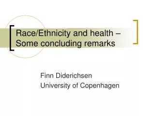 Race/Ethnicity and health – Some concluding remarks