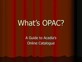 What’s OPAC?