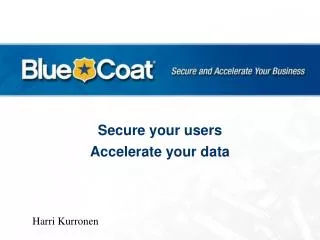 Secure your users Accelerate your data
