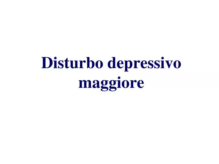 disturbo depressivo maggiore