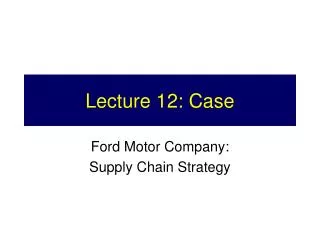 lecture 12 case