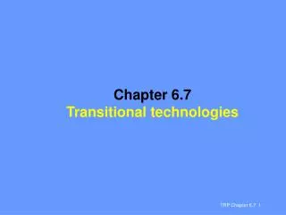 Chapter 6.7 Transitional technologies
