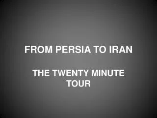 FROM PERSIA TO IRAN