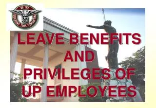 LEAVE BENEFITS AND PRIVILEGES OF UP EMPLOYEES