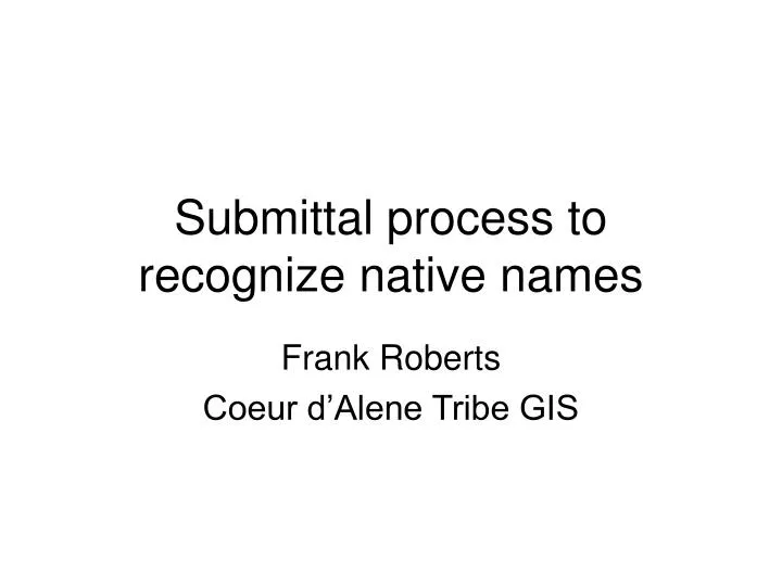 submittal process to recognize native names