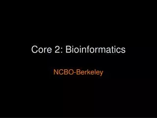 Core 2: Bioinformatics