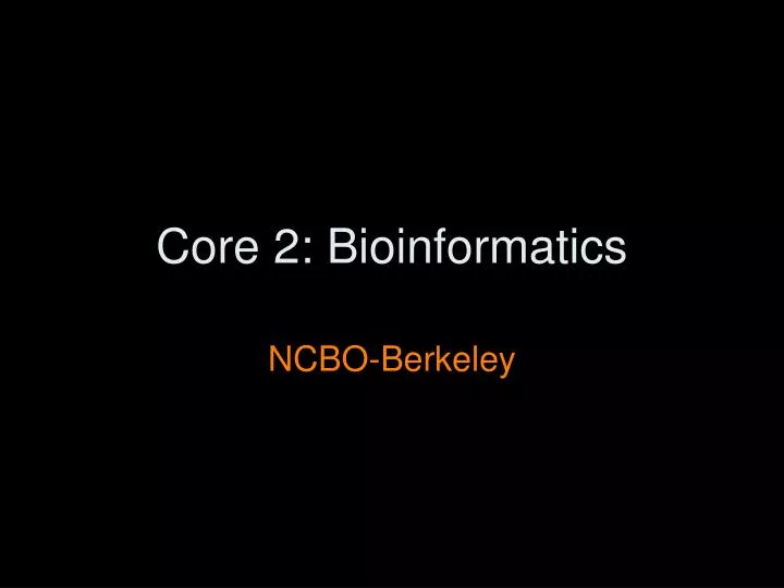 core 2 bioinformatics