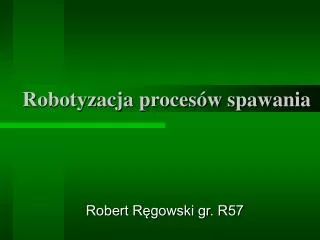 Robotyzacja procesów spawania