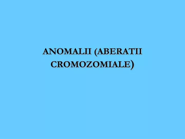 anomalii aberatii cromozomiale