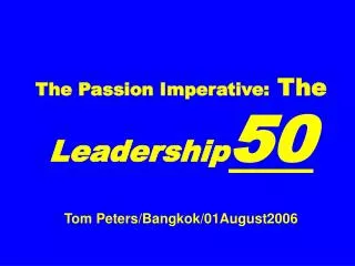 The Passion Imperative: The Leadership 50 Tom Peters/Bangkok/01August2006