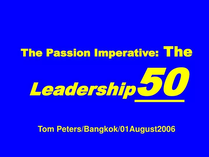 the passion imperative the leadership 50 tom peters bangkok 01august2006