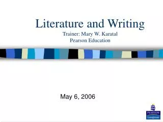 Literature and Writing Trainer: Mary W. Karatal Pearson Education