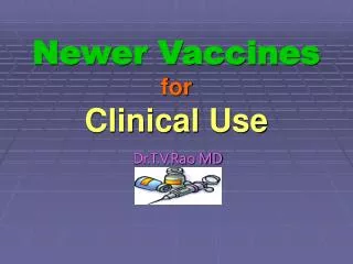 Newer vaccines
