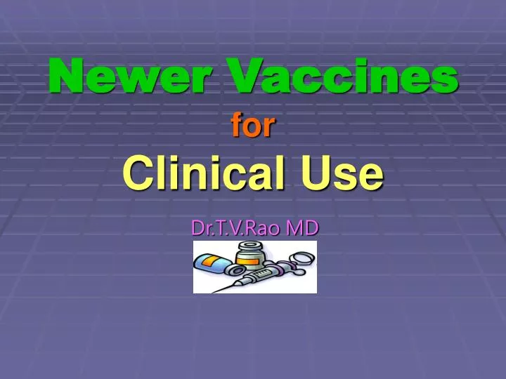 newer vaccines for clinical use