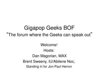 Gigapop Geeks BOF “ The forum where the Geeks can speak out ”